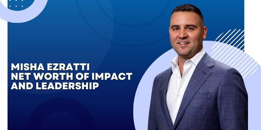 Misha Ezratti Net Worth