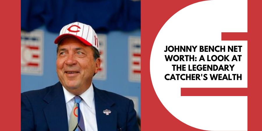 Johnny Bench Net Worth